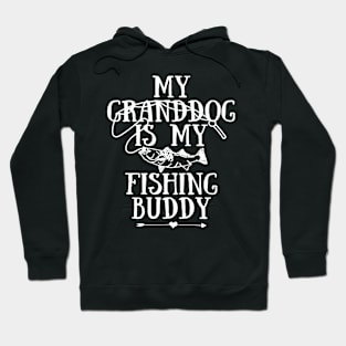 My Granddog Is My Fishing Buddy Funny Fisherman Fisher Fishing Lover Gift Hoodie